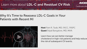 Podcast: Why It's Time to Reassess LDL-C Goals in Your Patients with